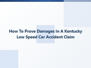 How to Prove Damages in a Kentucky Low-Speed Accident