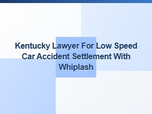 Kentucky Lawyer for Low-Speed Whiplash Settlement